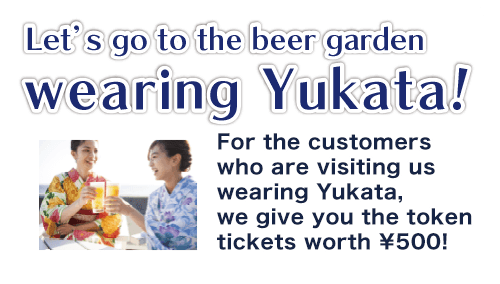 Let’s go to the beer garden wearing Yukata!

