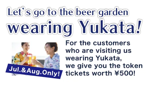 Jul. & Aug. Only! If you come to the store in a yukata, you will receive a 500-yen gift certificate.